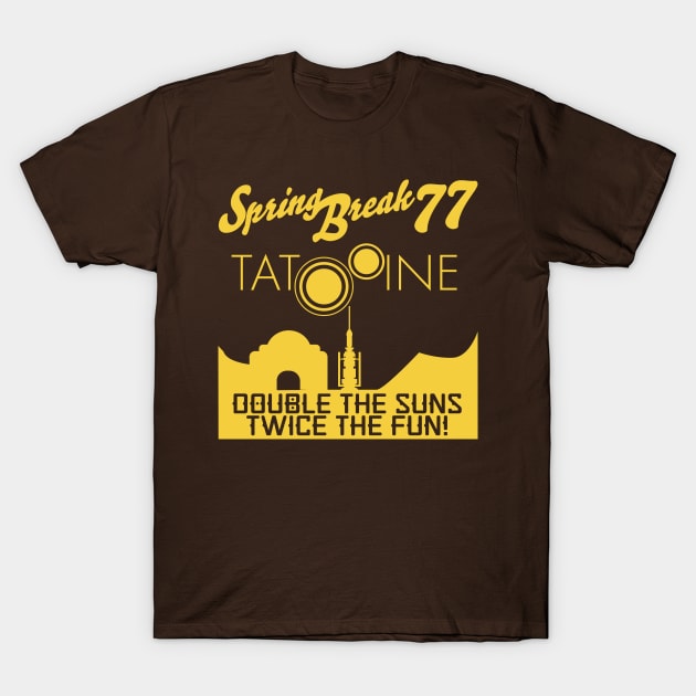 Spring Break 77 Tatooine T-Shirt by Mattasticmitchell